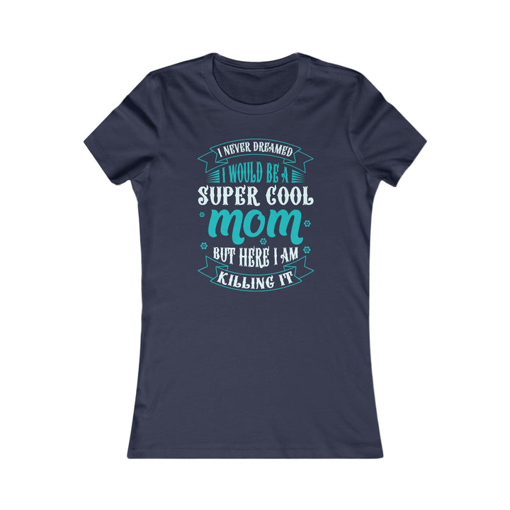 Super Cool Mom - Women's Favorite Tee