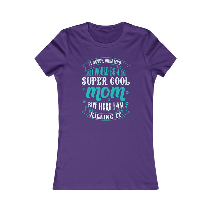 Super Cool Mom - Women's Favorite Tee