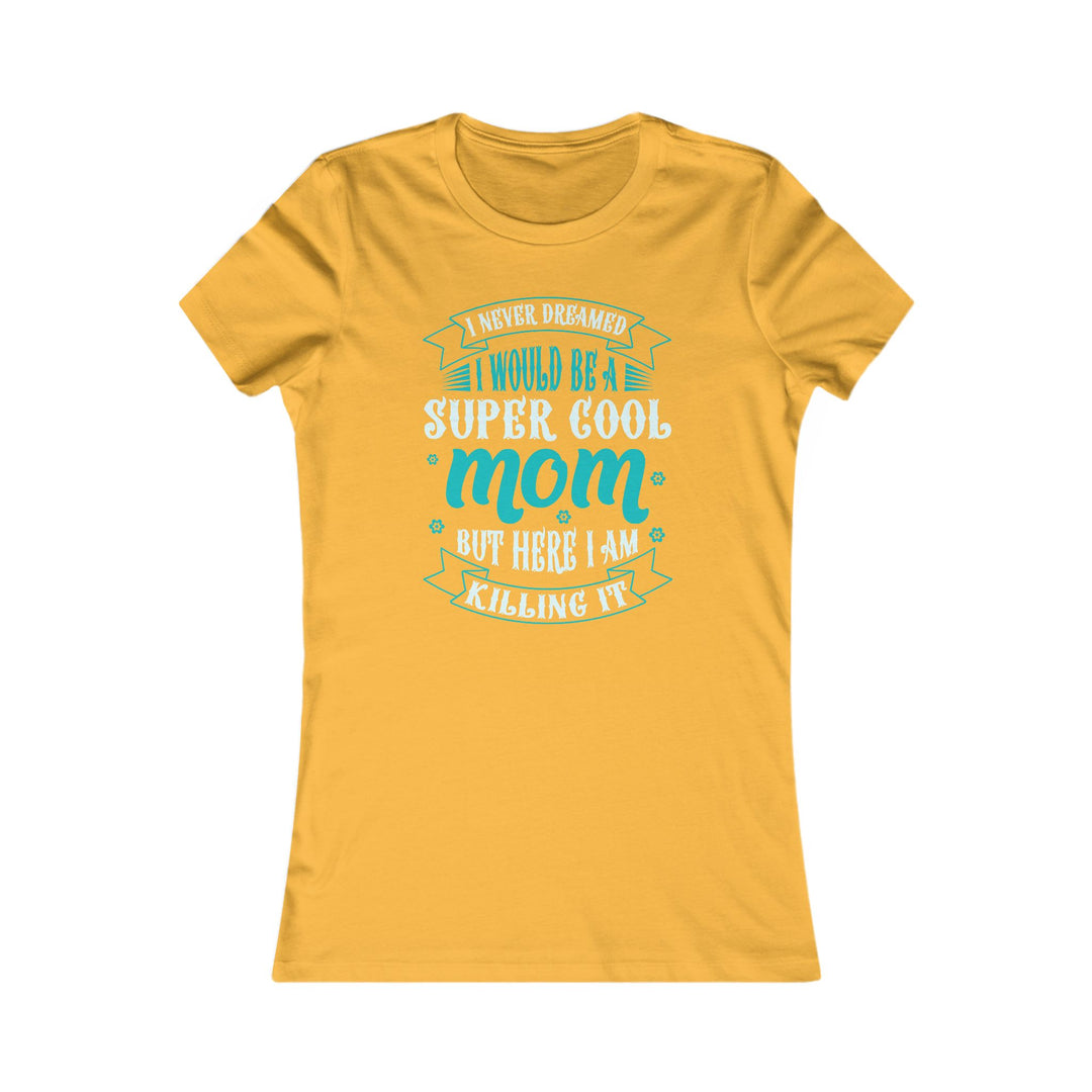 Super Cool Mom - Women's Favorite Tee