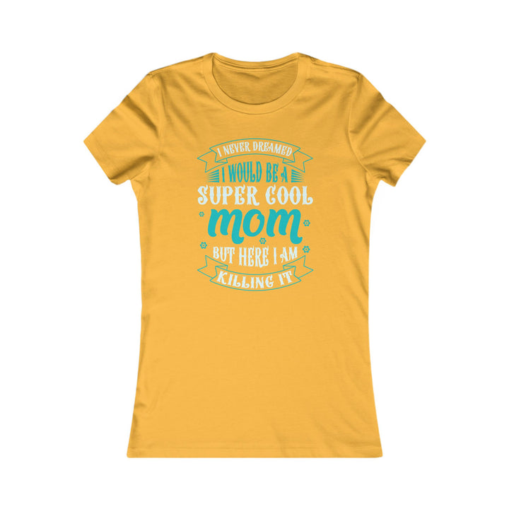 Super Cool Mom - Women's Favorite Tee