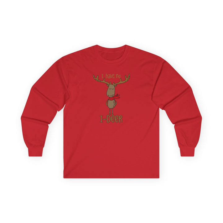 I Have No I-Deer - Unisex Ultra Cotton Long Sleeve Tee