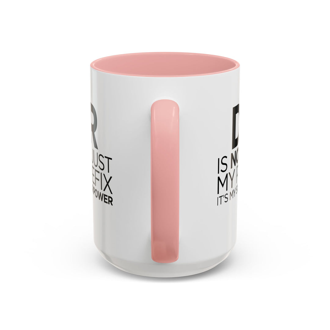 Dr. - Accent Coffee Mug (11, 15oz)