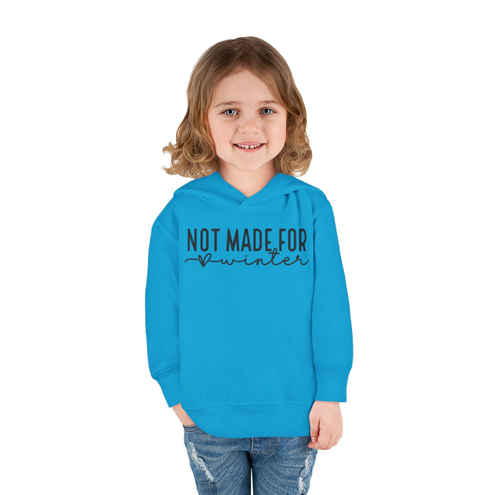 Not Made For Winter - Toddler Pullover Fleece Hoodie