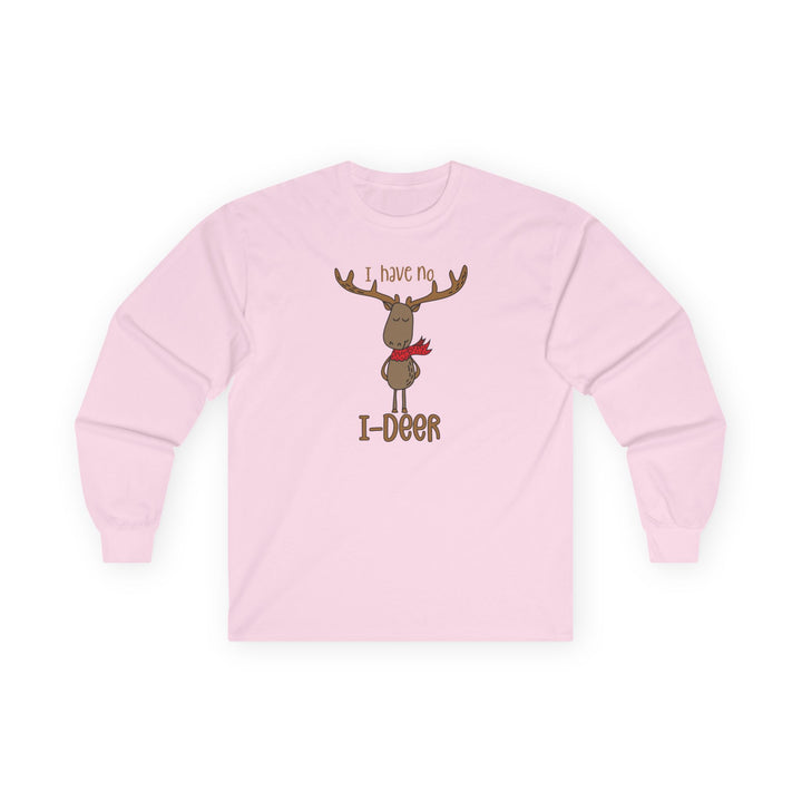 I Have No I-Deer - Unisex Ultra Cotton Long Sleeve Tee