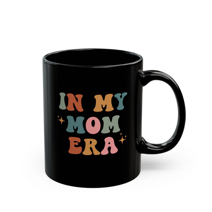 In My Mom Era - Black Mug (11oz, 15oz)