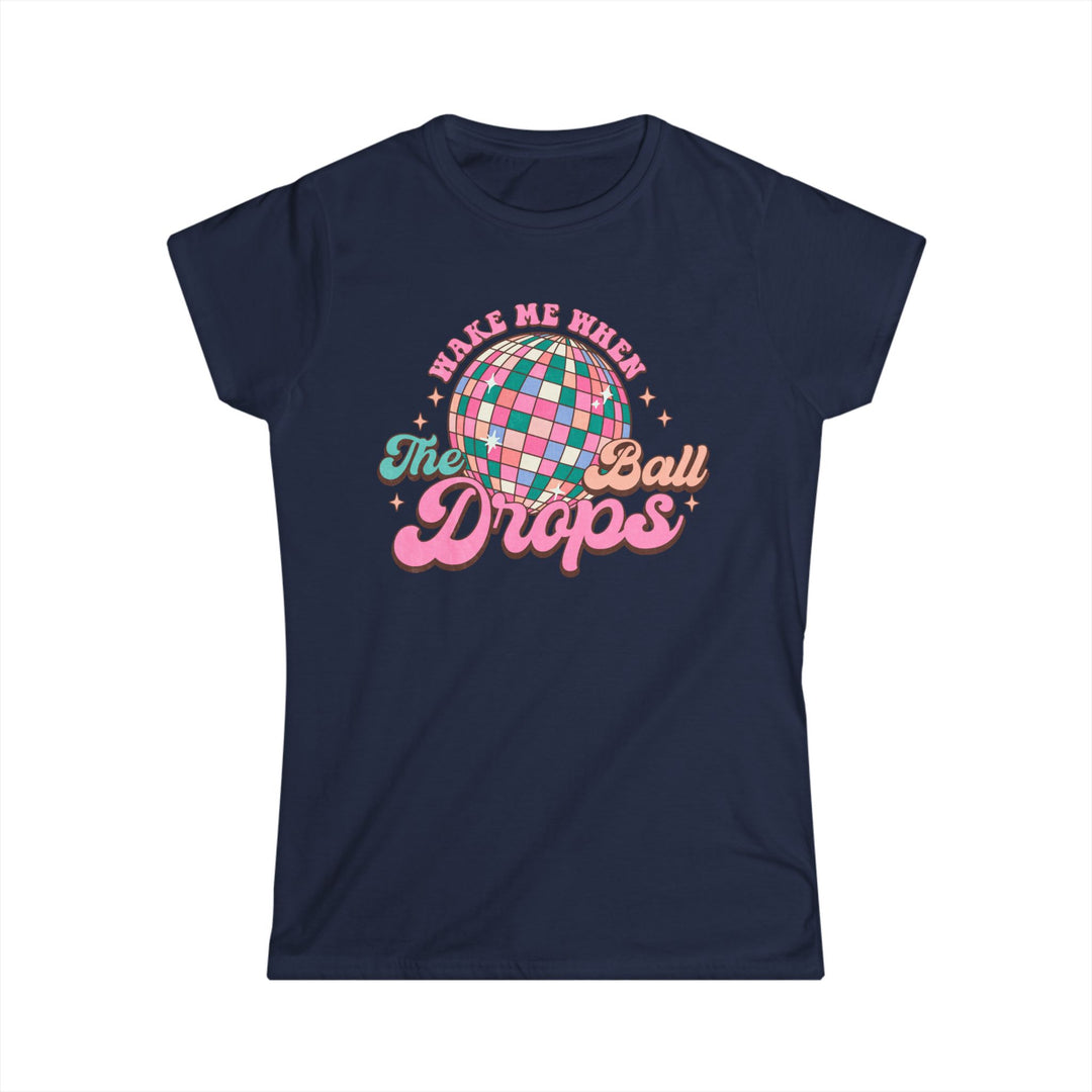 Wake Me When The Ball Drops - Women's Softstyle Tee