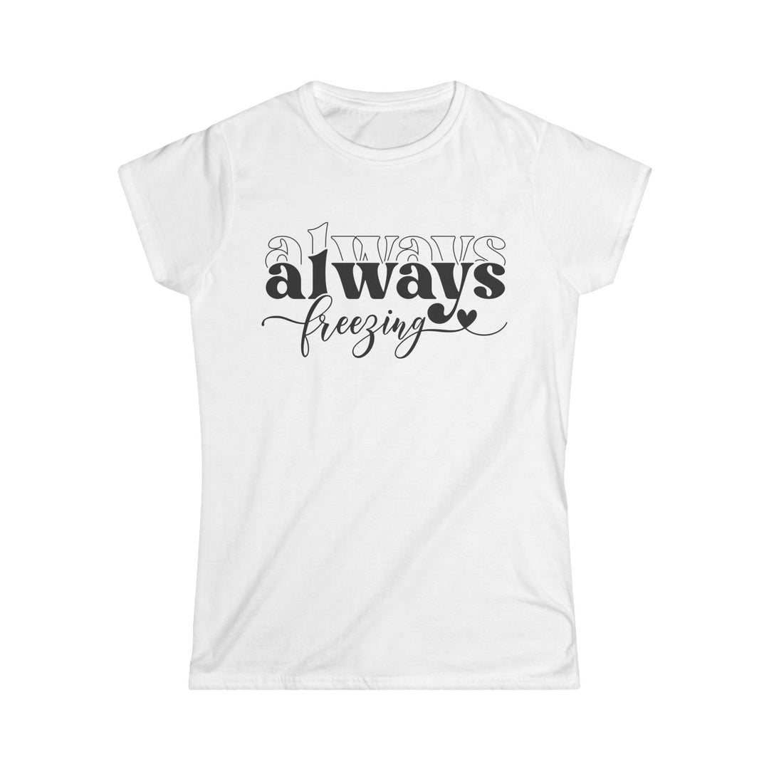 Always Freezing - Women's Softstyle Tee