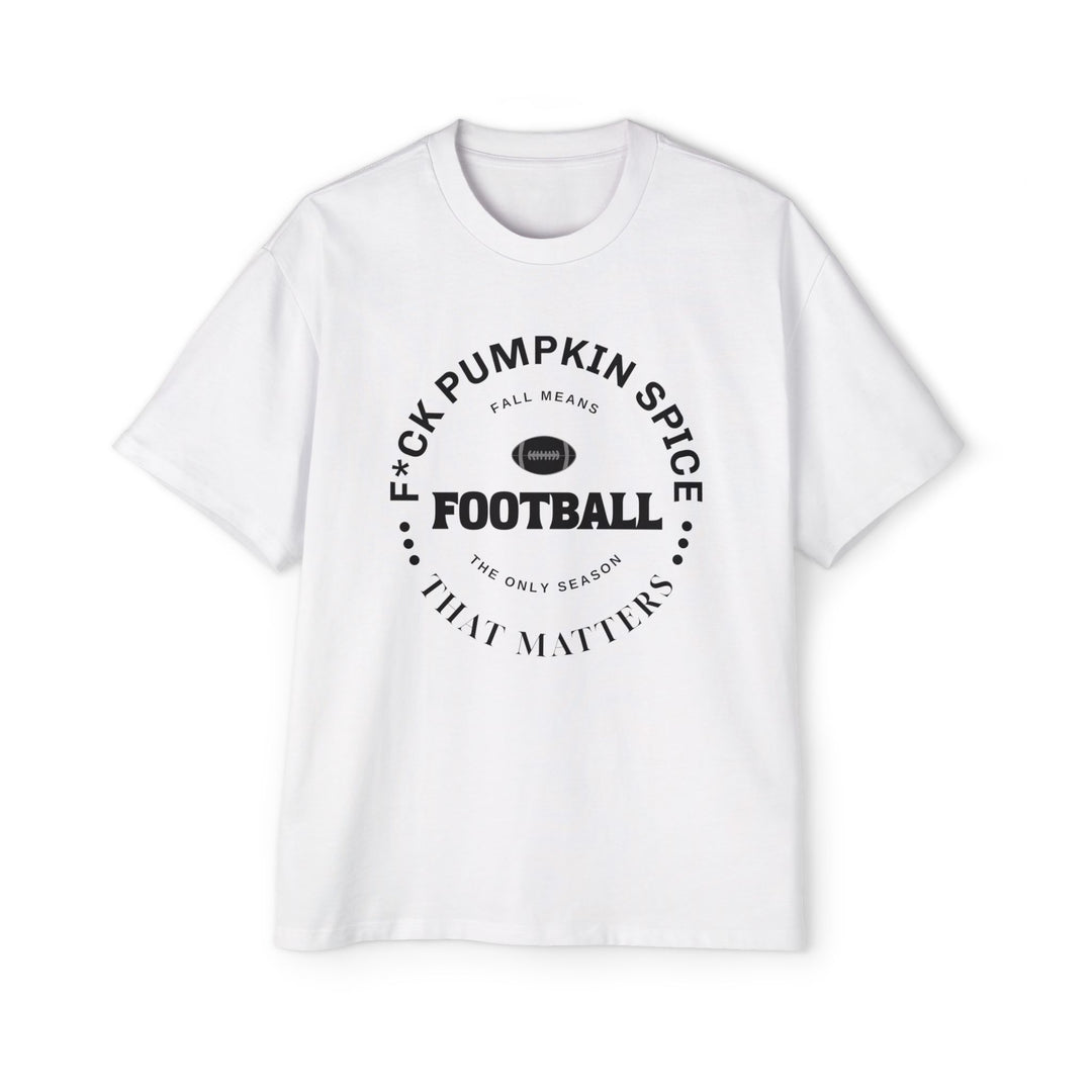 F*ck Pumpkin Spice - Men's Heavy Oversized Tee