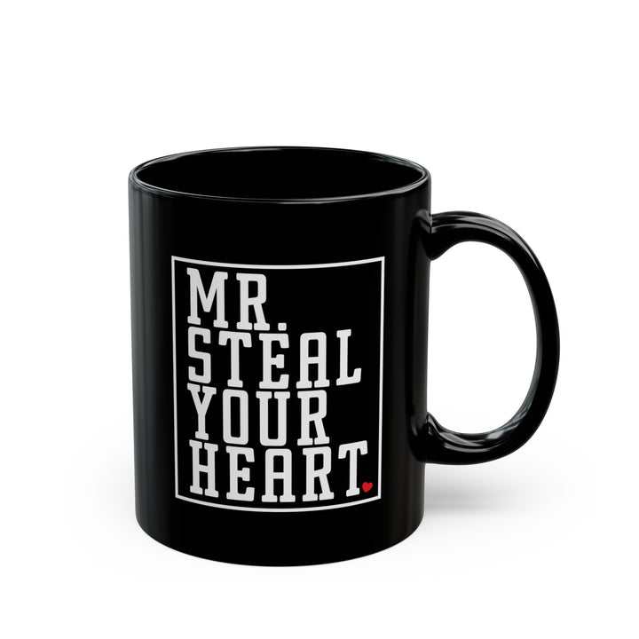 Mr. Steal Your Heart - Black Mug (11oz, 15oz)