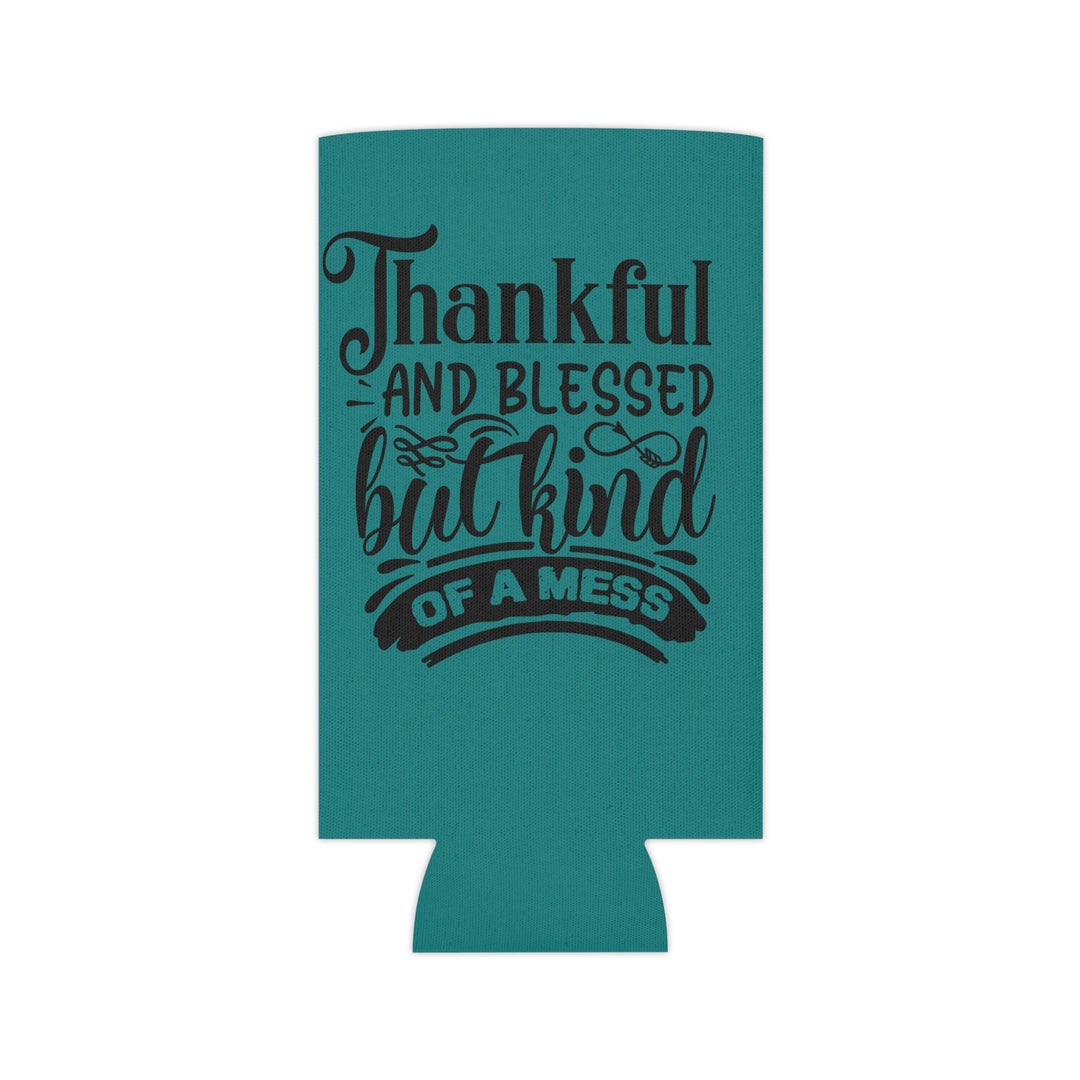 Thankful Blessed And Kind Of A Mess – Can Cooler