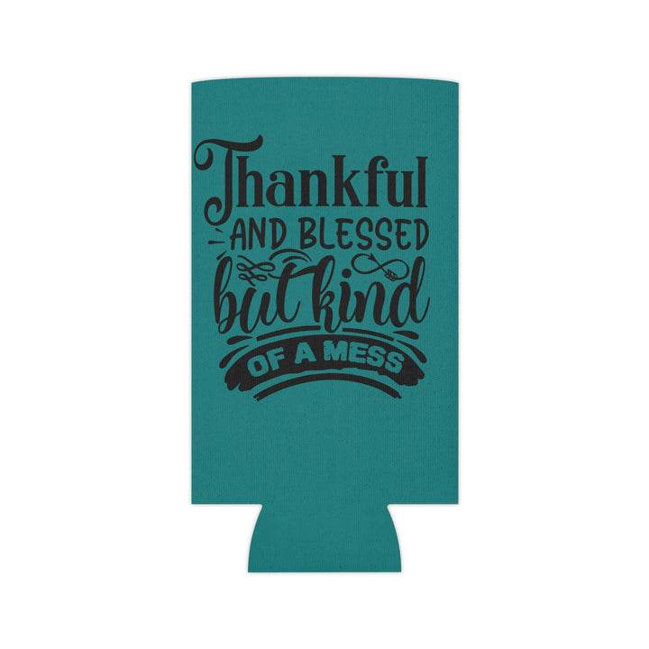Thankful Blessed And Kind Of A Mess – Can Cooler