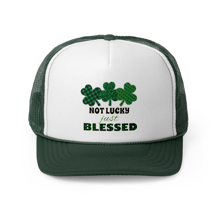 Not Lucky Just Blessed - Foam Trucker Caps