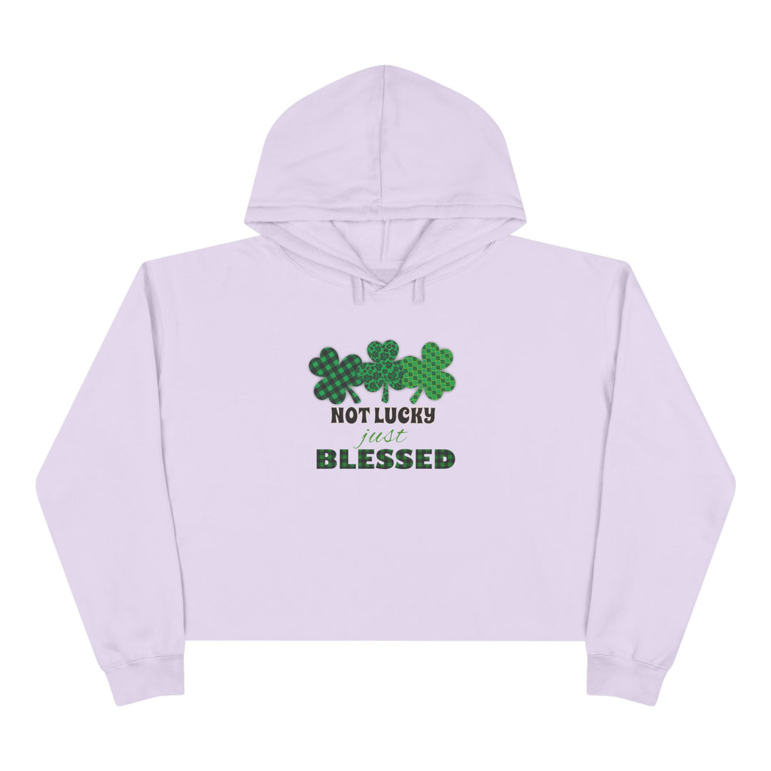Not Lucky Just Blessed - Crop Hoodie
