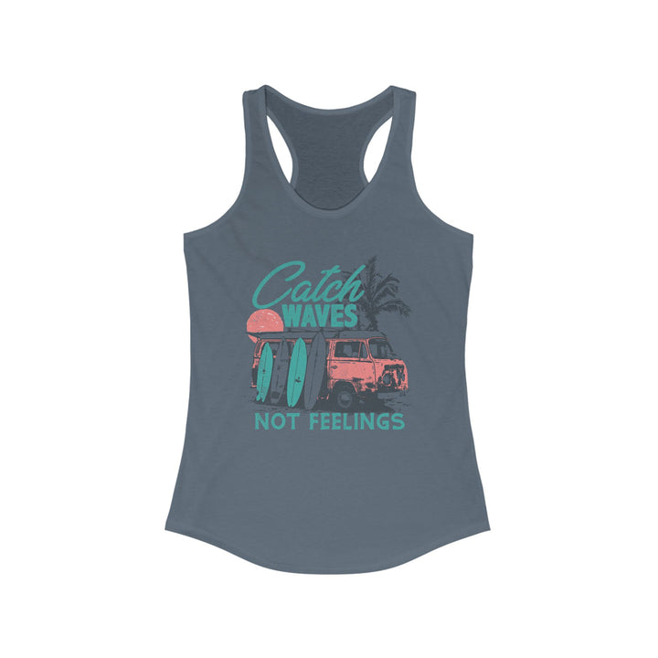 Catch Waves Not Feelings - Women's Ideal Racerback Tank