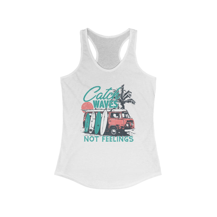 Catch Waves Not Feelings - Women's Ideal Racerback Tank