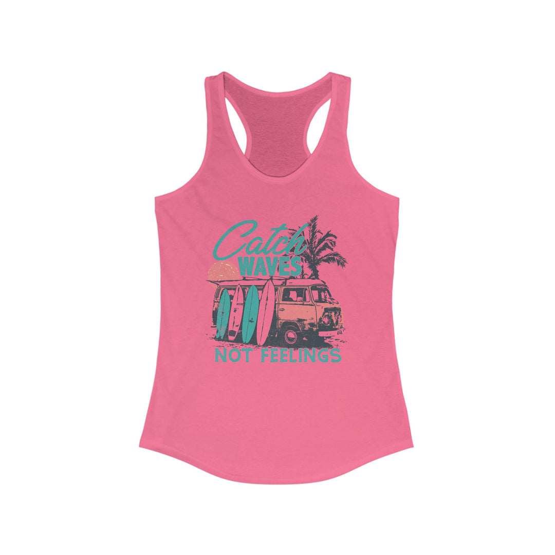Catch Waves Not Feelings - Women's Ideal Racerback Tank