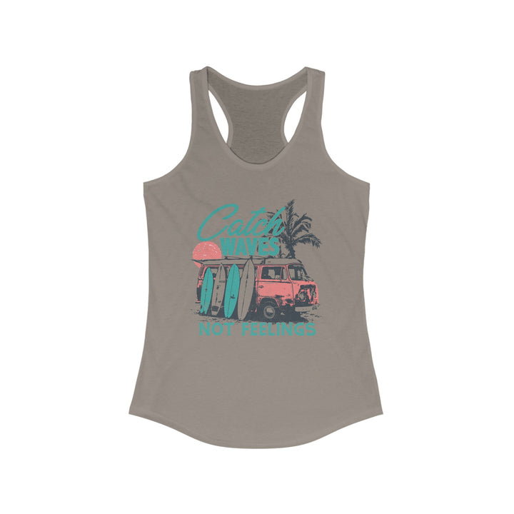 Catch Waves Not Feelings - Women's Ideal Racerback Tank