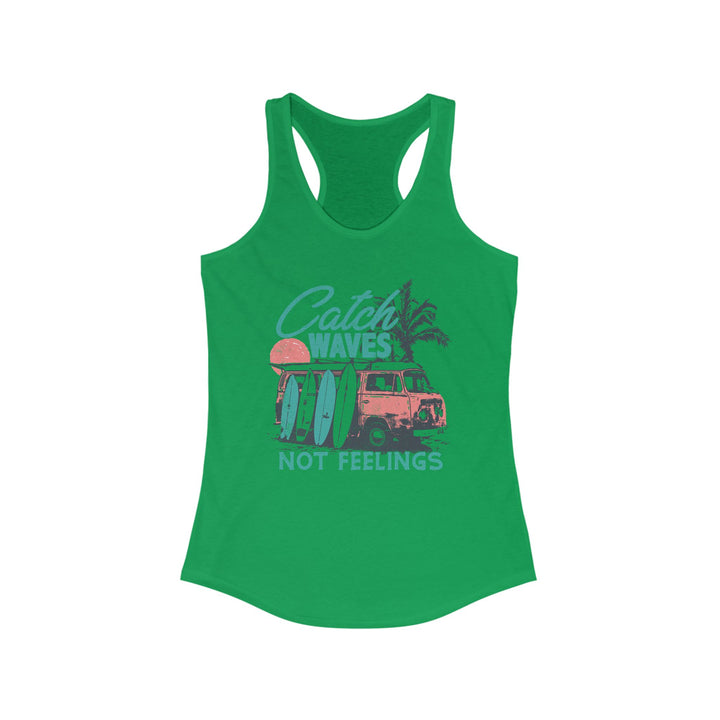 Catch Waves Not Feelings - Women's Ideal Racerback Tank