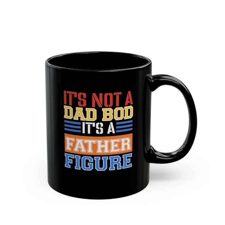 Dad Bod - Black Mug (11oz, 15oz)