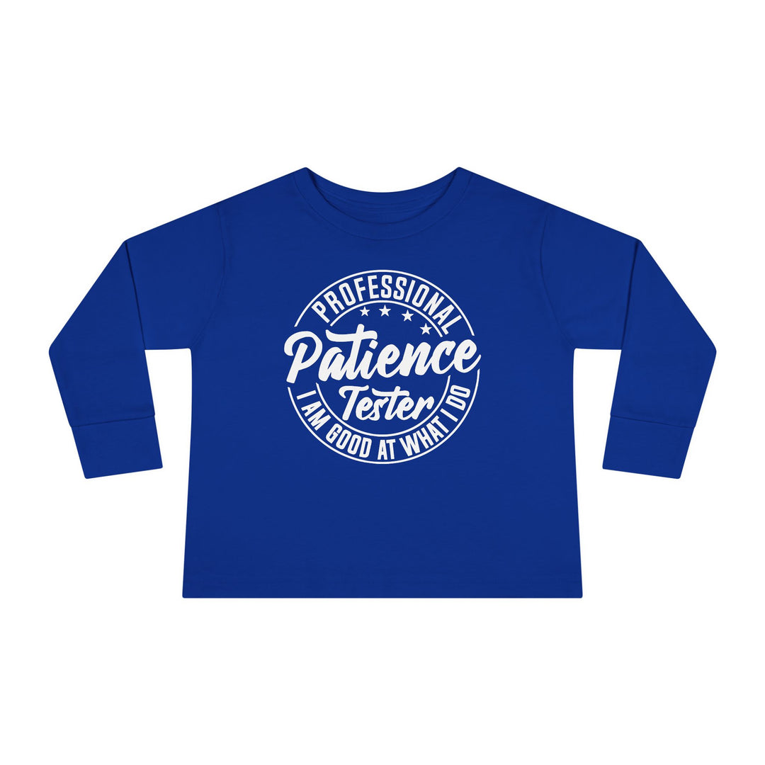 Professional Patience Tester - Toddler Long Sleeve Tee