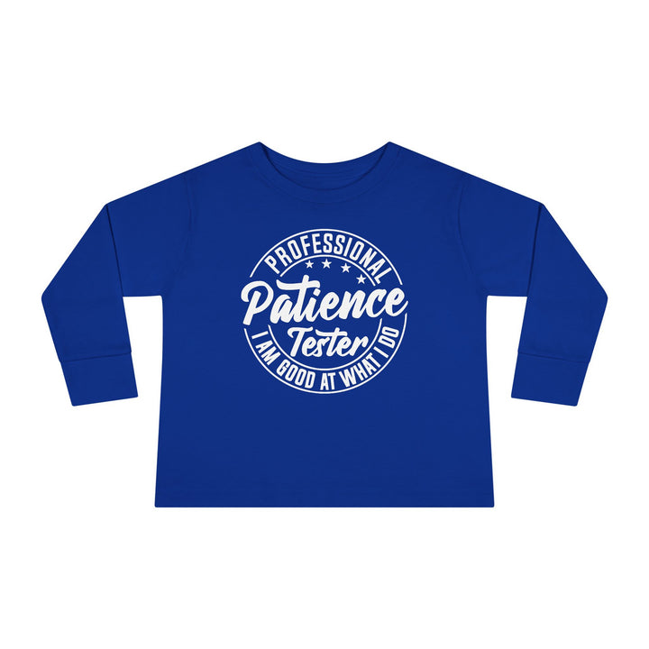 Professional Patience Tester - Toddler Long Sleeve Tee