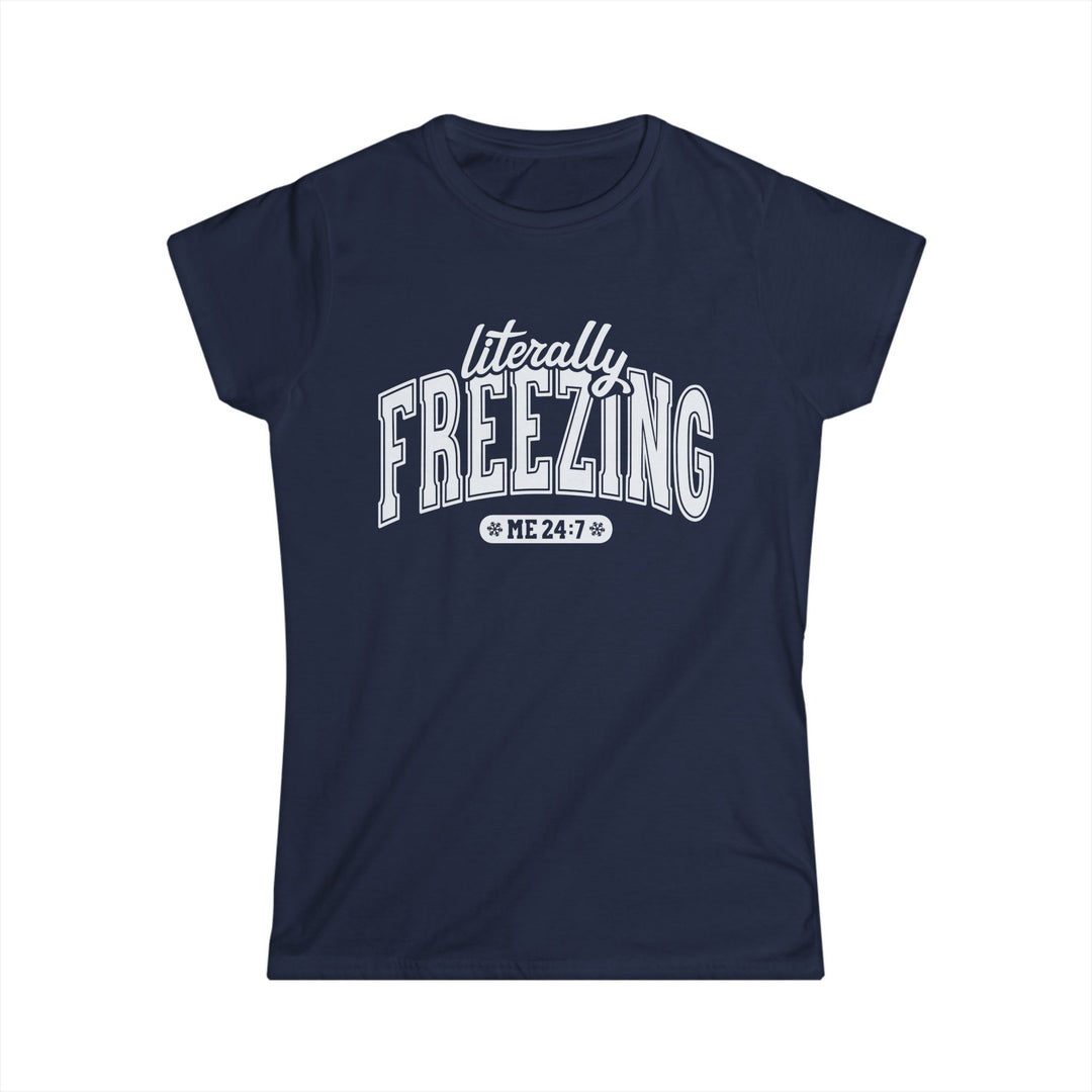 Literally Freezing - Women's Softstyle Tee