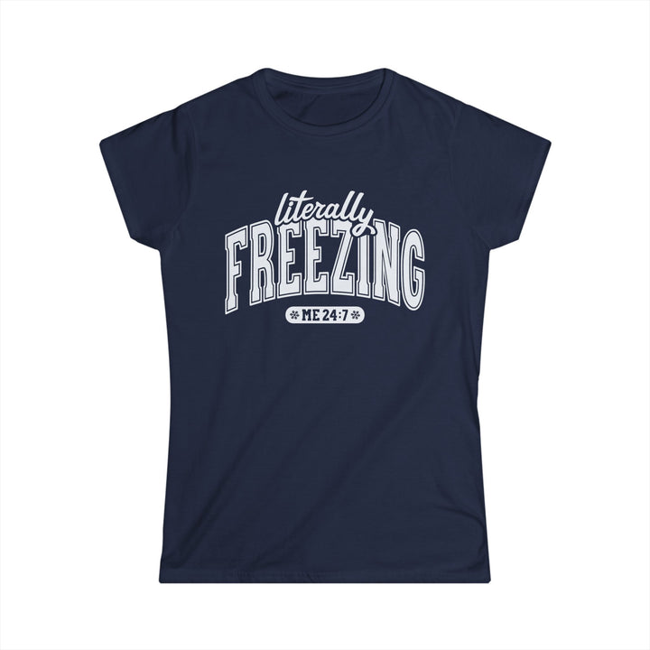 Literally Freezing - Women's Softstyle Tee