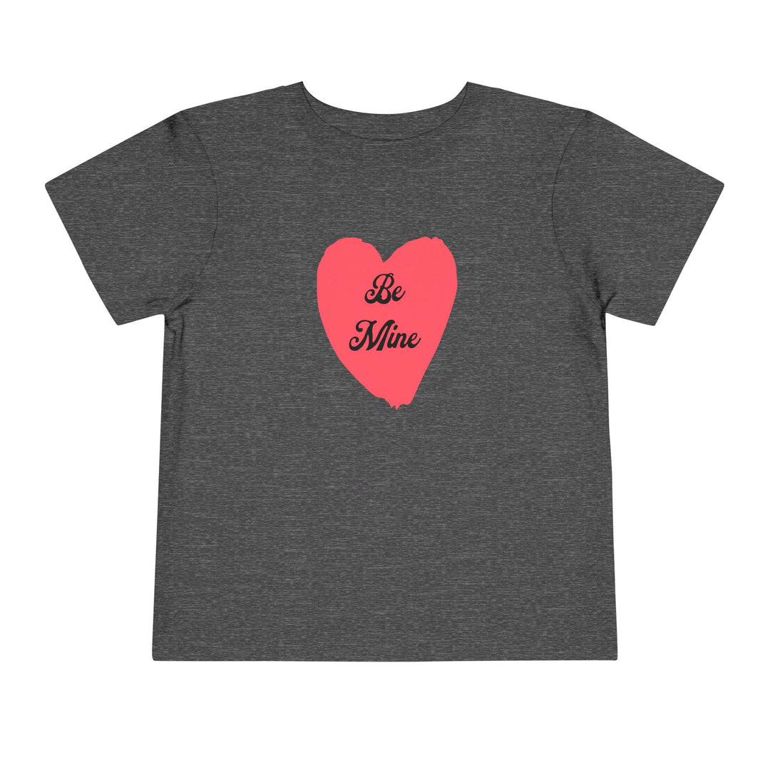 Be Mine - Toddler Short Sleeve Tee