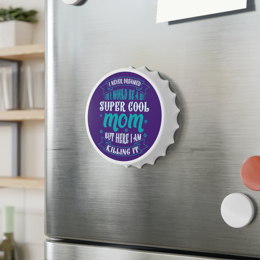 Super Cool Mom - Bottle Opener