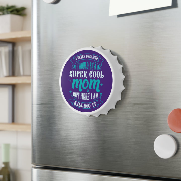 Super Cool Mom - Bottle Opener