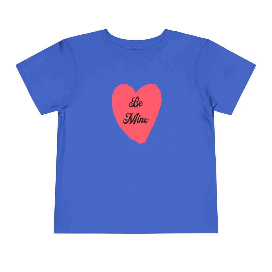 Be Mine - Toddler Short Sleeve Tee