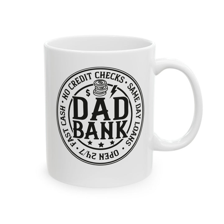 Bank Of Dad - Ceramic Mug, (11oz, 15oz)