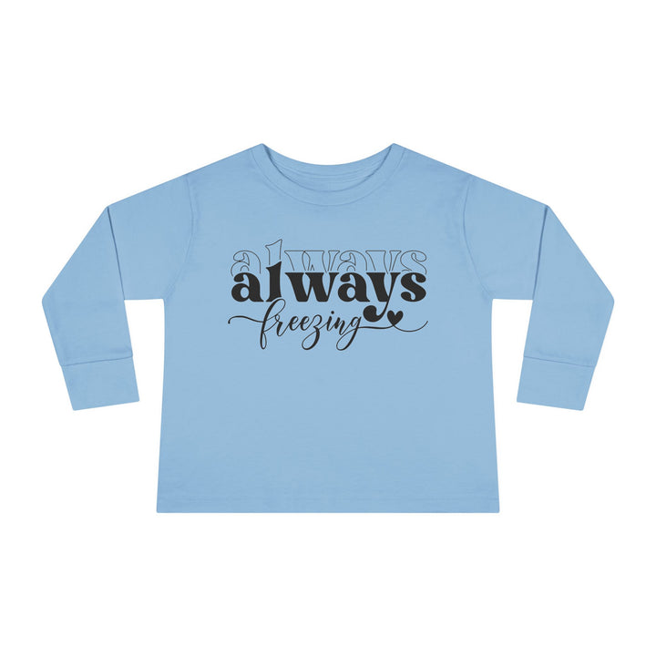 Always Freezing - Toddler Long Sleeve Tee