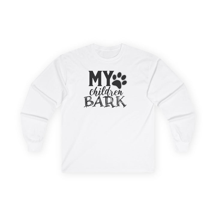 My Children Bark - Unisex Ultra Cotton Long Sleeve Tee