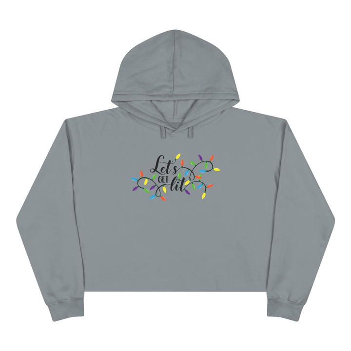 Lets Get Lit - Crop Hoodie