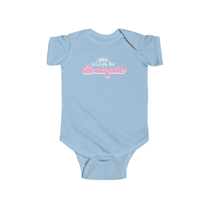 Little Bit Dramatic - Infant Fine Jersey Bodysuit