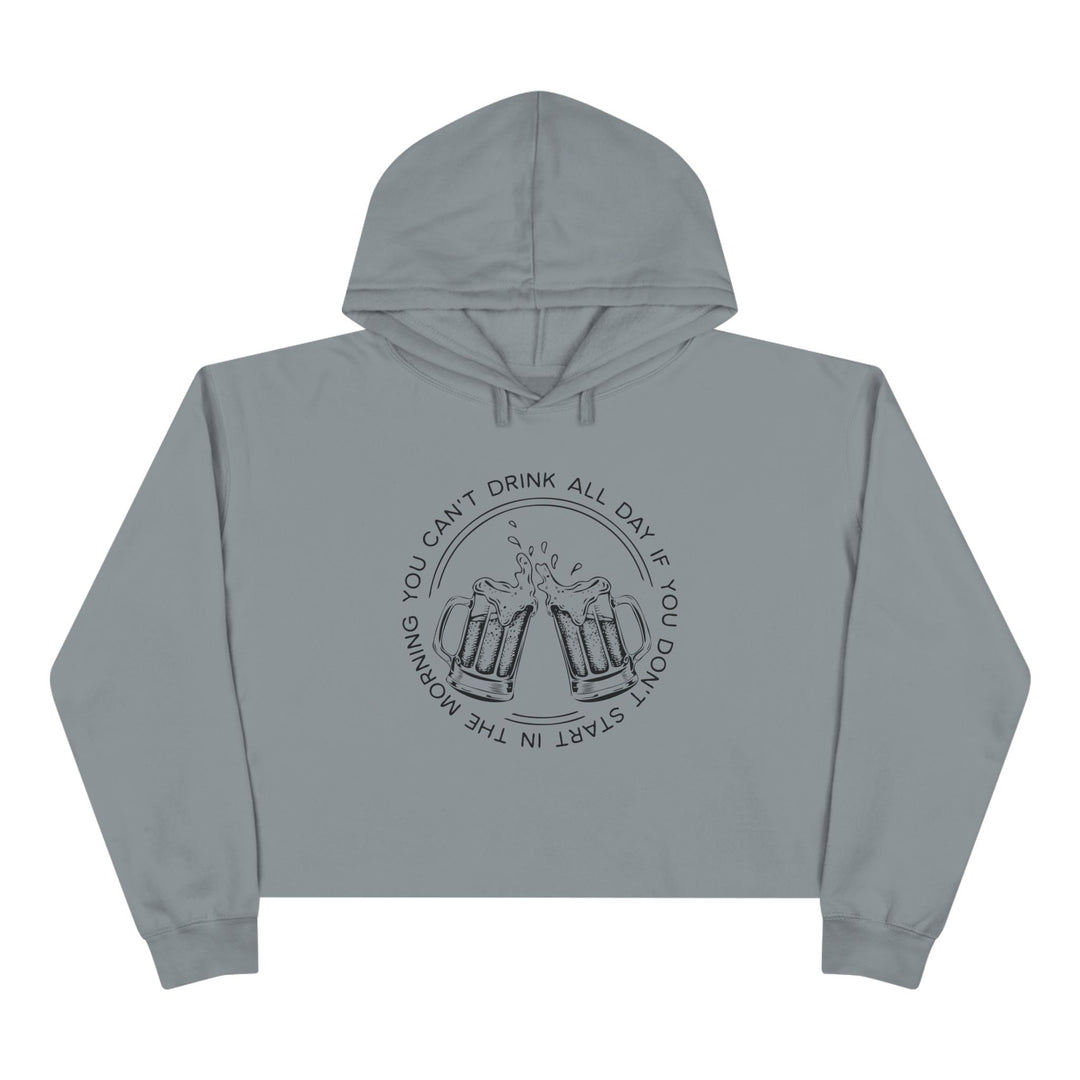 Can't Drink All Day - Crop Hoodie
