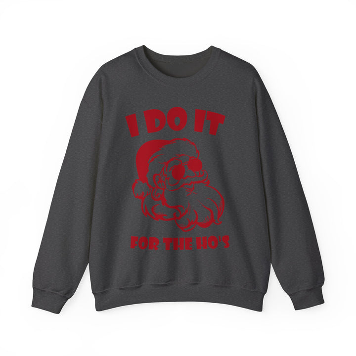 I Do It For The Ho's - Unisex Heavy Blend™ Crewneck Sweatshirt