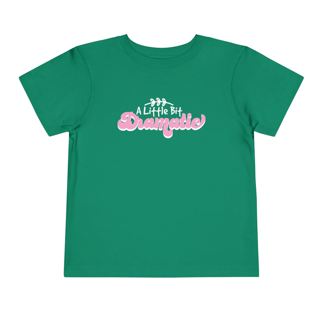 Little Bit Dramatic - Toddler Short Sleeve Tee