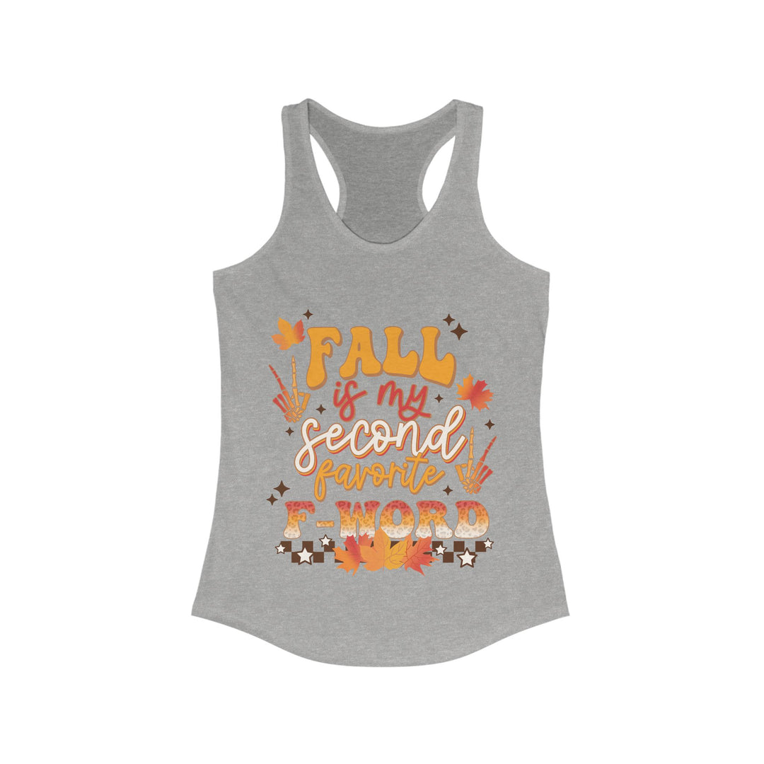 Fall Is My Second Favorite F Word - Women's Ideal Racerback Tank