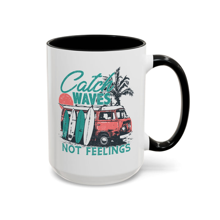 Catch Waves Not Feelings - Accent Coffee Mug (11, 15oz)