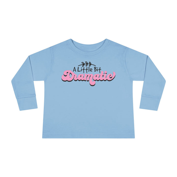 Little Bit Dramatic - Toddler Long Sleeve Tee