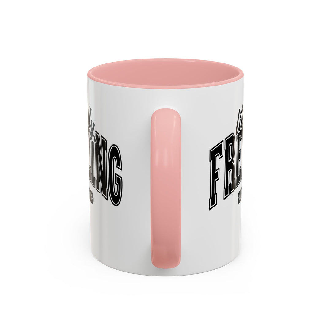 Literally Freezing - Accent Coffee Mug (11, 15oz)