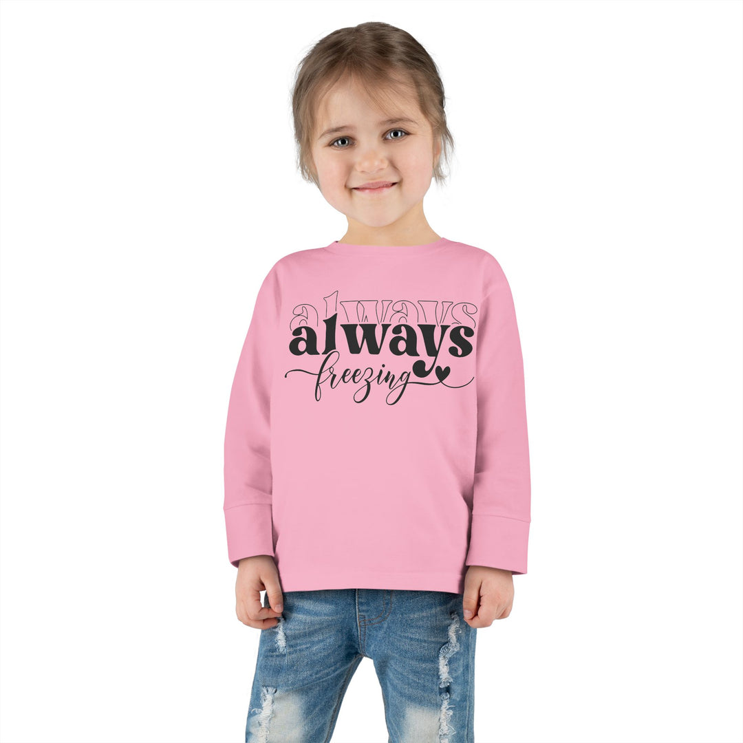 Always Freezing - Toddler Long Sleeve Tee