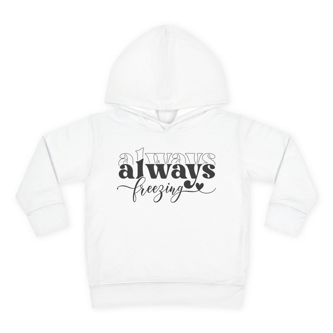 Always Freezing - Toddler Pullover Fleece Hoodie
