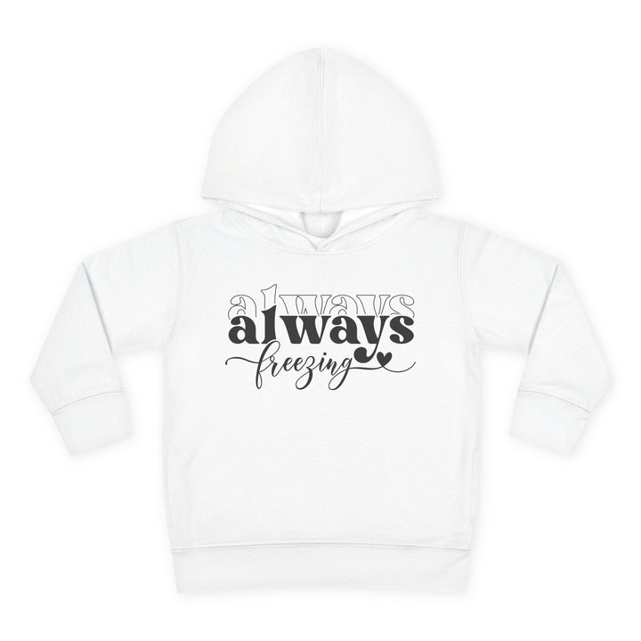 Always Freezing - Toddler Pullover Fleece Hoodie