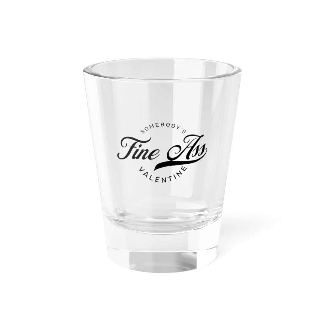 Somebody's Valentine - Turbo Shot Glass