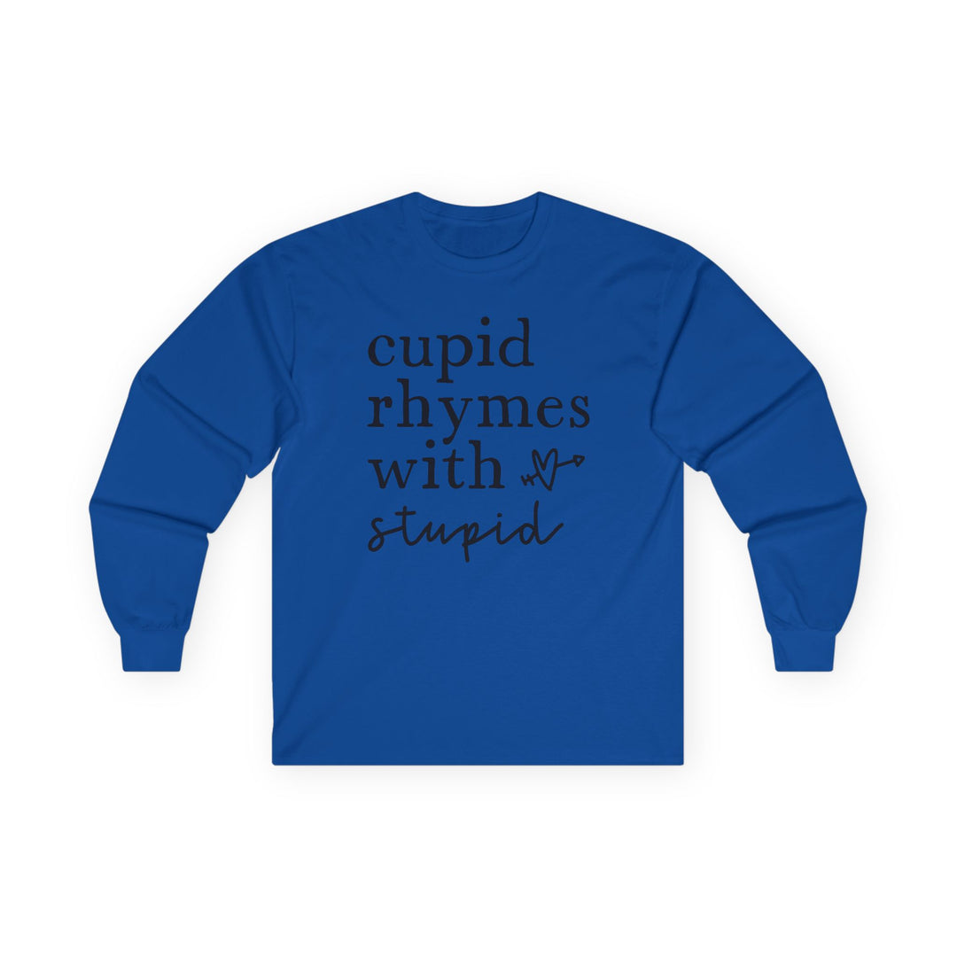 Cupid Rhymes With Stupid - Unisex Ultra Cotton Long Sleeve Tee