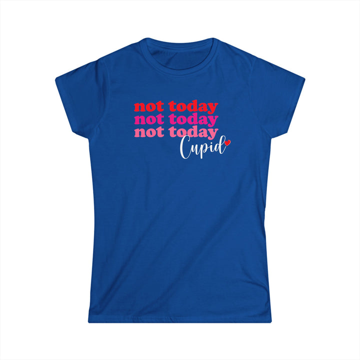 Not Today Cupid - Women's Softstyle Tee