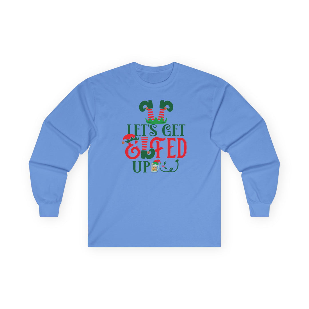 Let's Get Elfed Up - Unisex Ultra Cotton Long Sleeve Tee